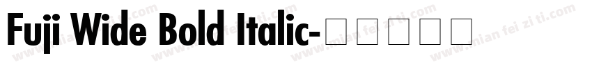 Fuji Wide Bold Italic字体转换